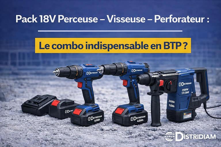 Pack 18V Perceuse – Visseuse – Perforateur : le combo indispensable en BTP ? – DISTRIDIAM